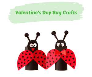 Valentine’s Day Bug Crafts